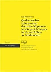 Cover von Quellen zu den Lebenswelten deutscher Migranten im Königreich Ungarn im 18. und frühen 19. Jahrhundert