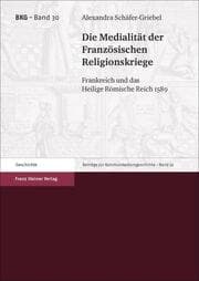Cover von Die Medialität der Französischen Religionskriege