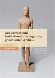 Cover von Konkurrenz und Institutionalisierung in der griechischen Archaik