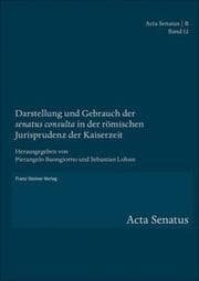 Cover von Darstellung und Gebrauch der 'senatus consulta' in der römischen Jurisprudenz der Kaiserzeit
