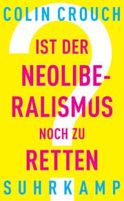 Cover von Ist der Neoliberalismus noch zu retten?