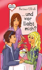 Cover von Freche Mädchen - ... und wer liebt mich?