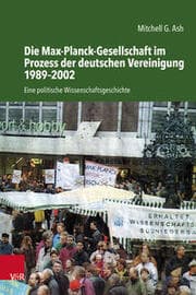 Cover von Die Max-Planck-Gesellschaft im Prozess der deutschen Vereinigung 1989-2002