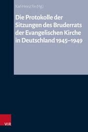 Cover von Die Protokolle der Sitzungen des Bruderrats der Evangelischen Kirche in Deutschland 1945-1949