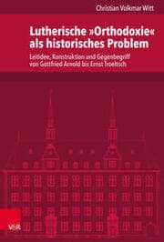 Cover von Lutherische 'Orthodoxie' als historisches Problem