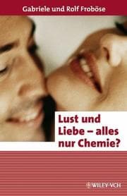 Cover von Lust und Liebe - alles nur Chemie?
