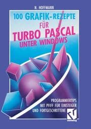 Cover von 100 Grafik-Rezepte für Turbo Pascal unter Windows