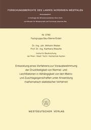 Cover von Entwicklung eines Verfahrens zur Vorausbestimmung der Druckfestigkeit von Normal- und Leichtbetonen in Abhängigkeit von den Matrix- und Zuschlageigenschaften unter Anwendung mathematisch-statistischer Verfahren