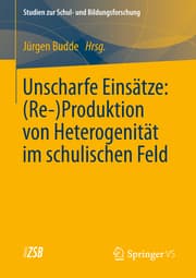 Cover von Unscharfe Einsätze: (Re-)Produktion von Heterogenität im schulischen Feld