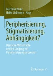 Cover von Peripherisierung, Stigmatisierung, Abhängigkeit?