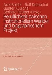 Cover von Beruflichkeit zwischen institutionellem Wandel und biographischem Projekt