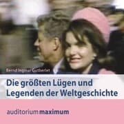 Cover von Die größten Lügen und Legenden der Weltgeschichte (Ungekürzt)