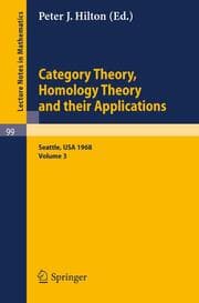 Cover von Category Theory, Homology Theory and Their Applications.Proceedings of the Conference Held at the Seattle Research of the Battelle Memorial Institute, June 24 - July 19,1968
