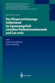 Cover von Der Körperverletzungstatbestand im Spannungsfeld zwischen Patientenautonomie und Lex artis