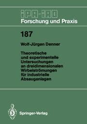 Cover von Theoretische und experimentelle Untersuchungen an dreidimensionalen Wirbelströmungen für industrielle Absauganlagen