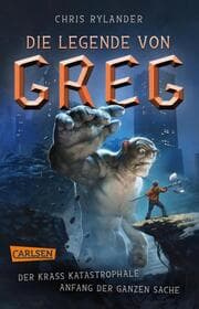 Cover von Die Legende von Greg - Der krass katastrophale Anfang der ganzen Sache