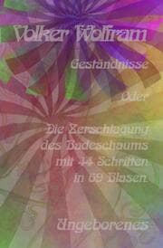 Cover von Geständnisse Oder Die Zerschlagung des Badeschaums mit 44 Schritten in 69 Blasen.