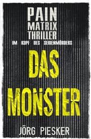 Cover von Das Monster: Pain Matrix Thriller - im Kopf des Serienmörders