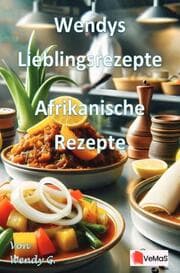 Cover von Wendys Lieblingsrezepte - Afrikanische Rezepte