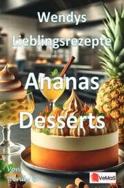Cover von Wendys Lieblingsrezepte - Ananas Desserts