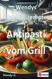Cover von Wendys Lieblingsrezepte - Antipasti vom Grill