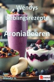 Cover von Wendys Lieblingsrezepte - Aroniabeeren