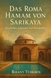 Cover von Das Roma Hamam von Sarikaya: Geschichte, Legenden und Heilquellen