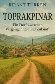 Cover von Toprakpinar: Ein Dorf zwischen Vergangenheit und Zukunft
