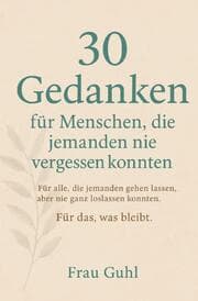 Cover von 30 Gedanken für Menschen, die jemanden nie vergessen konnten