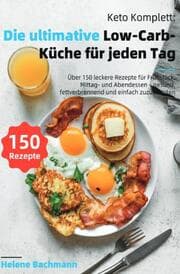 Cover von Keto Komplett: Die ultimative Low-Carb-Küche für jeden Tag