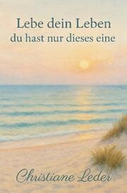 Cover von Lebe dein Leben, du hast nur dieses eine