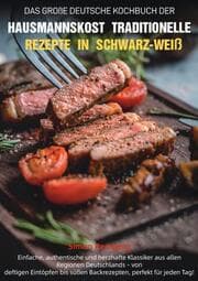 Cover von Das Große Deutsche Kochbuch der Hausmannskost - Traditionelle Rezepte in Schwarz-Weiß