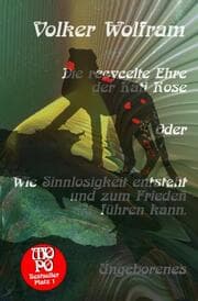 Cover von Die recycelte Ehre der Kati Rose Oder Wie Sinnlosigkeit entsteht und zum Frieden führen kann.