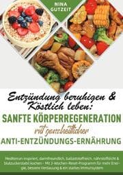 Cover von Entzündung beruhigen & Köstlich leben: Sanfte Körperregeneration mit ganzheitlicher Anti-Entzündungs-Ernährung