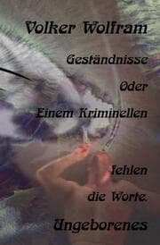 Cover von Geständnisse Oder Einem Kriminellen fehlen die Worte.