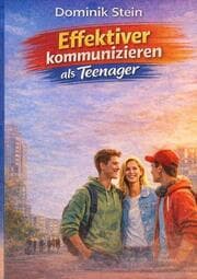 Cover von Effektiver kommunizieren als Teenager