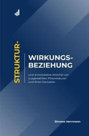 Cover von Struktur-Wirkungs-Beziehung und antioxidative Aktivität von ausgewählten Phenolsäuren und ihren Derivaten