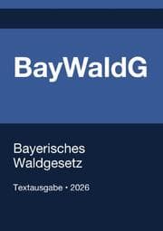 Cover von BayWaldG - Bayerisches Waldgesetz 2026