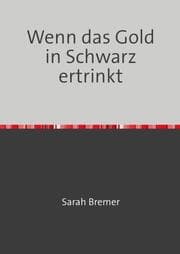 Cover von Wenn das Gold in Schwarz ertrinkt