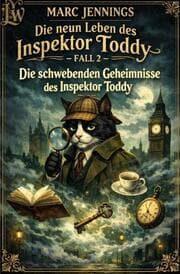 Cover von Die neun Leben des Inspektor Toddy - Fall 2 - Die schwebenden Geheimnisse des Inspektor Toddy