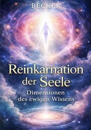 Cover von Reinkarnation der Seele I Dimensionen des ewigen Wissens