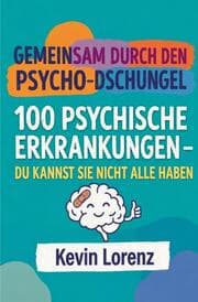 Cover von 100 psychische Erkrankungen - Du kannst sie nicht alle haben