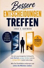 Cover von Bessere Entscheidungen treffen: Wie Sie Denkfallen vermeiden, mentale Klarheit gewinnen, weniger grübeln und sicher die richtige Wahl treffen - inklusive Bonus-Workbook zur direkten Umsetzung