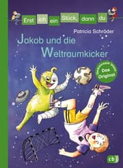 Cover von Erst ich ein Stück, dann du - Jakob und die Weltraumkicker