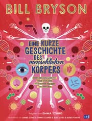 Cover von Eine kurze Geschichte des menschlichen Körpers - Eine atemberaubende Reise von der Nasenspitze bis zum großen Zeh