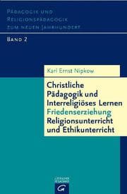 Cover von Christliche Pädagogik und interreligiöses Lernen, Friedenserziehung, Religions- und Ethikunterricht