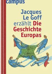 Cover von Jacques Le Goff erzählt die Geschichte Europas
