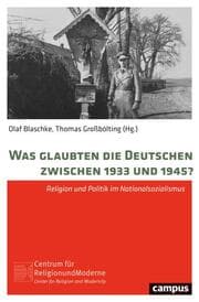 Cover von Was glaubten die Deutschen zwischen 1933 und 1945?