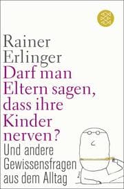 Cover von Darf man Eltern sagen, dass ihre Kinder nerven?