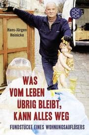 Cover von Was vom Leben übrig bleibt, kann alles weg
